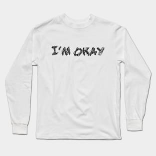 i m okay scribble art typography for worker Long Sleeve T-Shirt